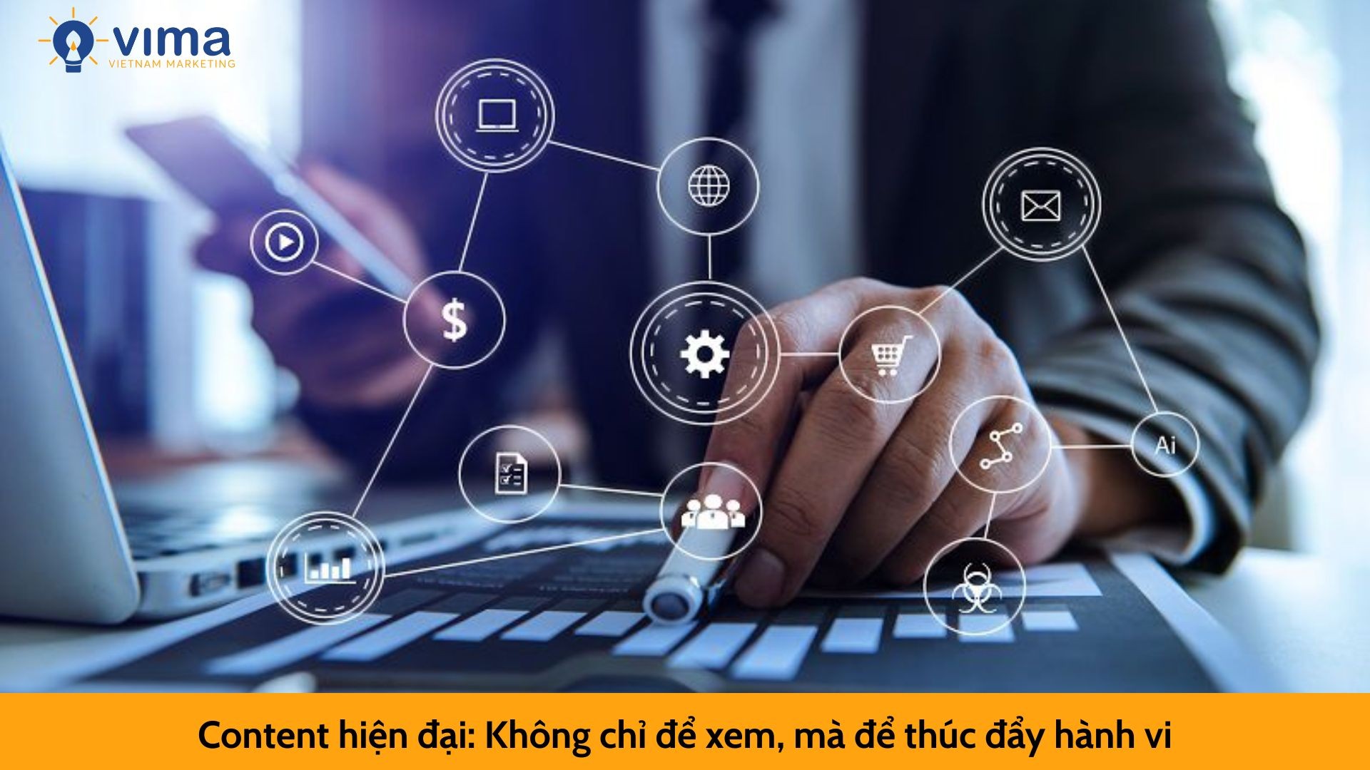 Content hiện đại: Không chỉ để xem, mà để thúc đẩy hành vi